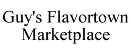 GUY'S FLAVORTOWN MARKETPLACE trademark