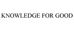 KNOWLEDGE FOR GOOD trademark