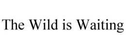 THE WILD IS WAITING trademark