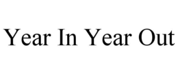 YEAR IN YEAR OUT trademark
