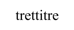 TRETTITRE trademark