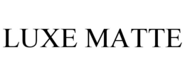 LUXE MATTE trademark