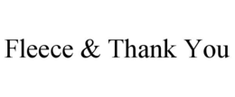 FLEECE & THANK YOU trademark