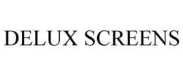 DELUX SCREENS trademark