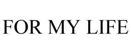 FOR MY LIFE trademark