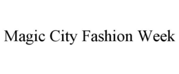MAGIC CITY FASHION WEEK trademark