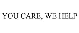 YOU CARE, WE HELP trademark