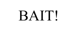 BAIT! trademark