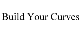 BUILD YOUR CURVES trademark
