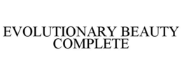 EVOLUTIONARY BEAUTY COMPLETE trademark