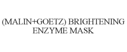 (MALIN+GOETZ) BRIGHTENING ENZYME MASK trademark