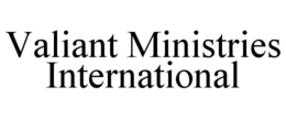 VALIANT MINISTRIES INTERNATIONAL trademark