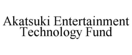AKATSUKI ENTERTAINMENT TECHNOLOGY FUND trademark