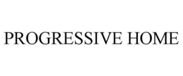 PROGRESSIVE HOME trademark