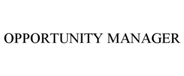 OPPORTUNITY MANAGER trademark