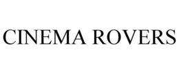 CINEMA ROVERS trademark