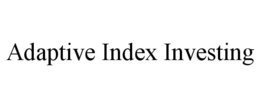 ADAPTIVE INDEX INVESTING trademark