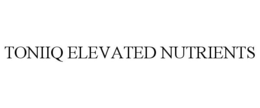 TONIIQ ELEVATED NUTRIENTS trademark