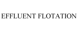 EFFLUENT FLOTATION trademark