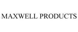 MAXWELL PRODUCTS trademark
