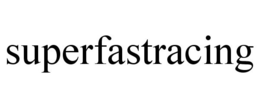 SUPERFASTRACING trademark