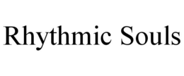 RHYTHMIC SOULS trademark