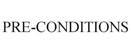 PRE-CONDITIONS trademark