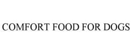 COMFORT FOOD FOR DOGS trademark