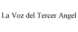 LA VOZ DEL TERCER ANGEL trademark