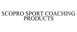 SCOPRO SPORT COACHING PRODUCTS trademark