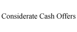 CONSIDERATE CASH OFFERS trademark