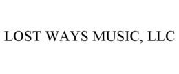 LOST WAYS MUSIC, LLC trademark