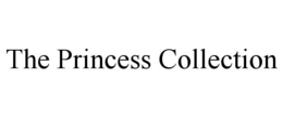 THE PRINCESS COLLECTION trademark