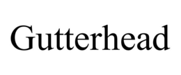 GUTTERHEAD trademark