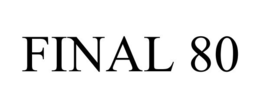 FINAL 80 trademark