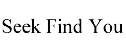 SEEK FIND YOU trademark