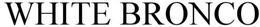 WHITE BRONCO trademark