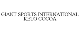 GIANT SPORTS INTERNATIONAL KETO COCOA trademark