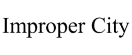 IMPROPER CITY trademark