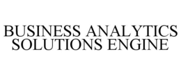 BUSINESS ANALYTICS SOLUTIONS ENGINE trademark