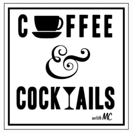 COFFEE & COCKTAILS WITH MC trademark