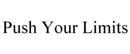 PUSH YOUR LIMITS trademark