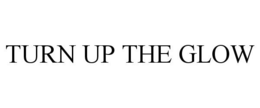TURN UP THE GLOW trademark