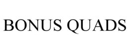 BONUS QUADS trademark