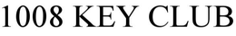 THE 1008 KEY CLUB trademark