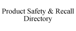 PRODUCT SAFETY & RECALL DIRECTORY trademark