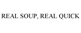 REAL SOUP, REAL QUICK trademark