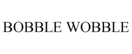 BOBBLE WOBBLE trademark