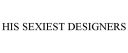 HIS SEXIEST DESIGNERS trademark