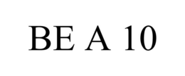 BE A 10 trademark